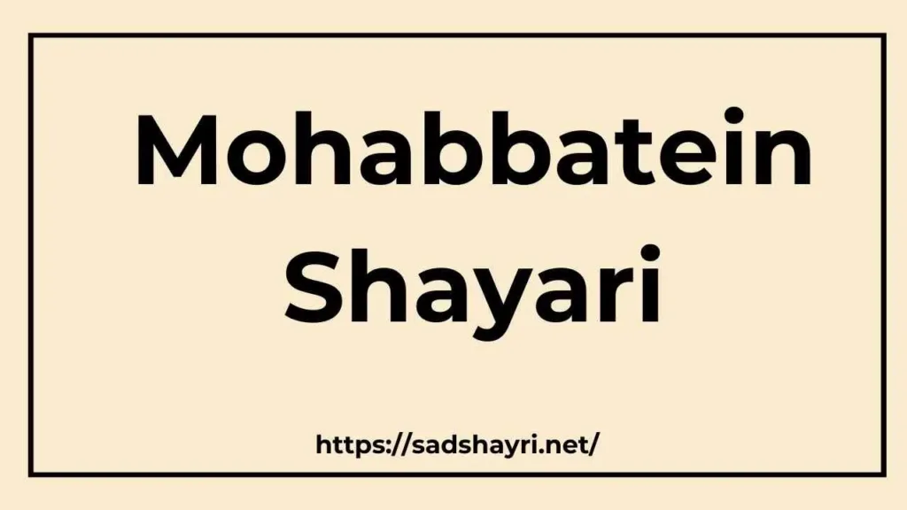 Mohabbatein Shayari