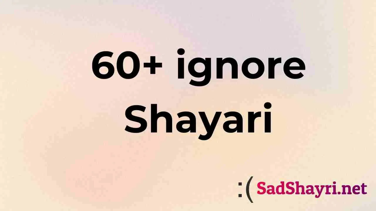 ignore Shayari