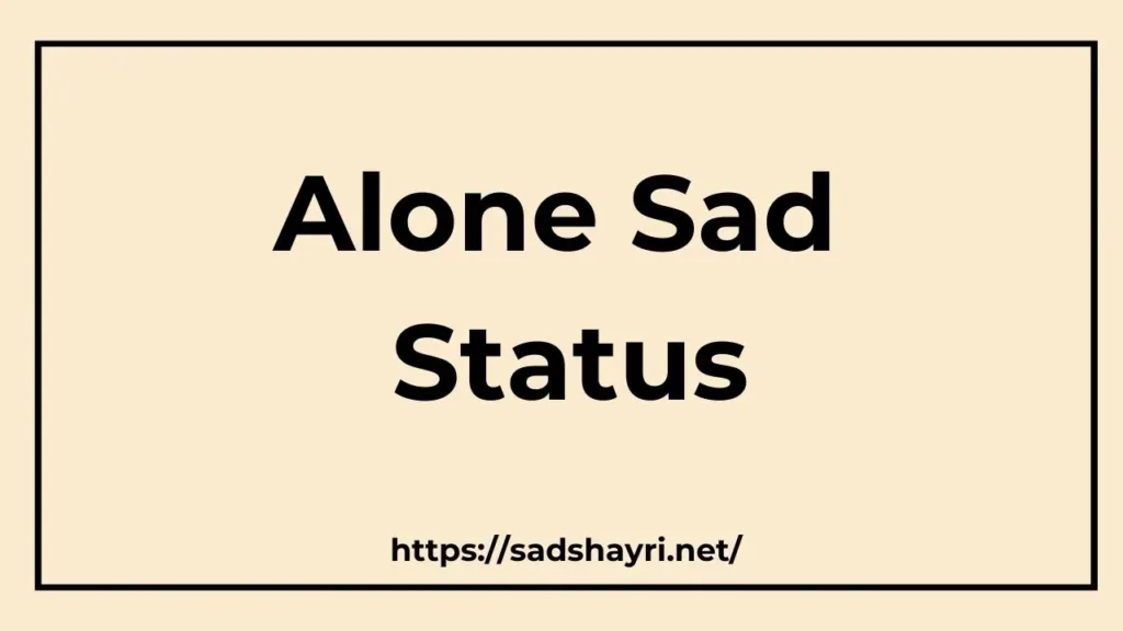 Alone Sad Status for Lonely Moments