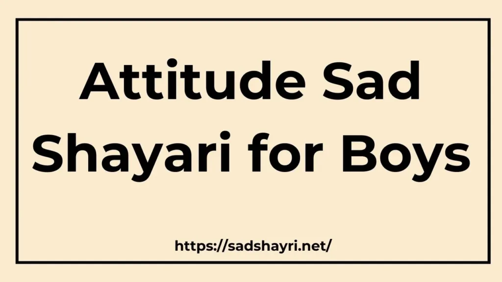 Attitude Sad Shayari for Boys