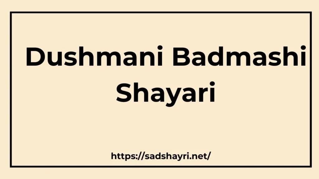 Dushmani Badmashi Shayari