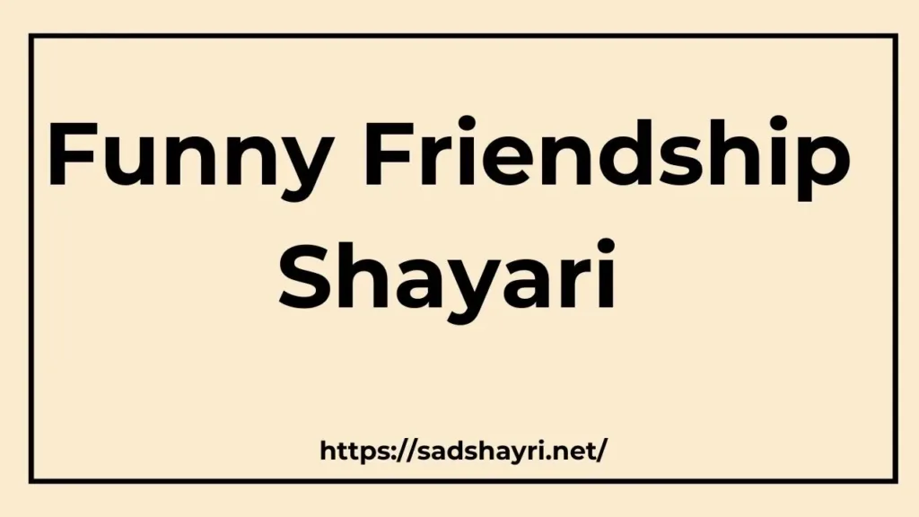 Funny Friendship Shayari