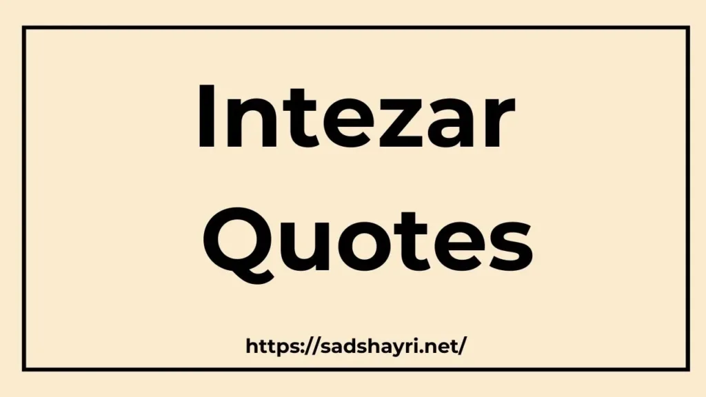 Intezar Quotes