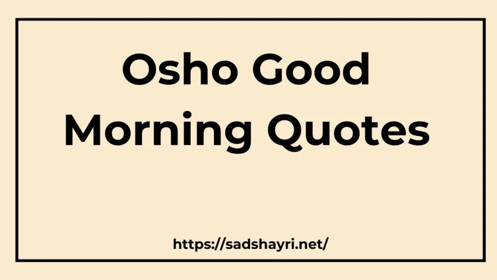 Osho Good Morning Quotes