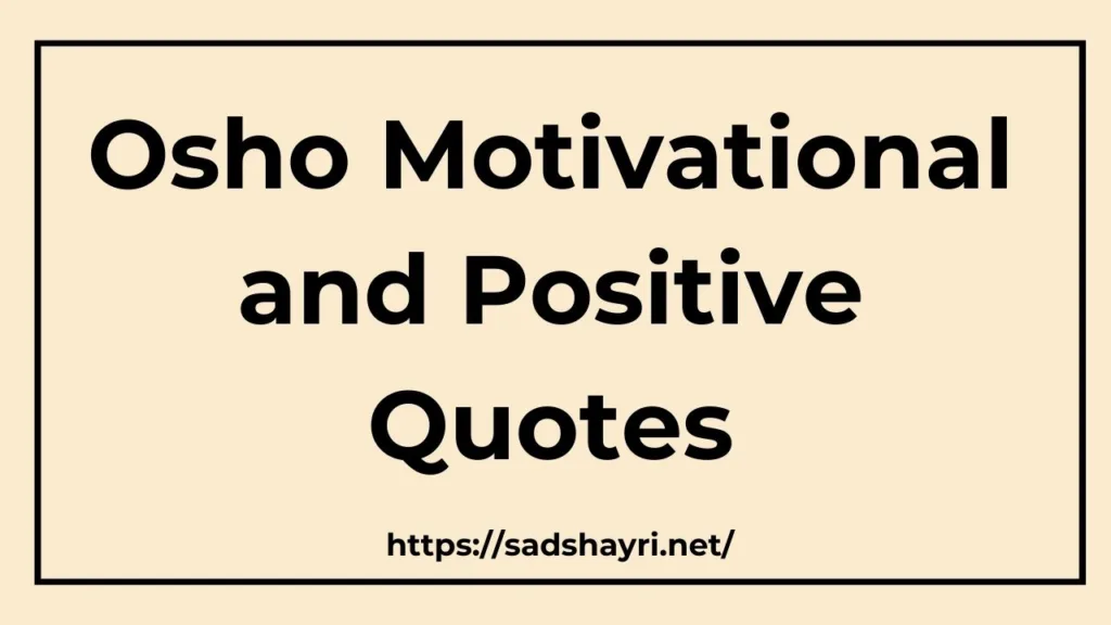 Osho Motivational and Positive Quotes