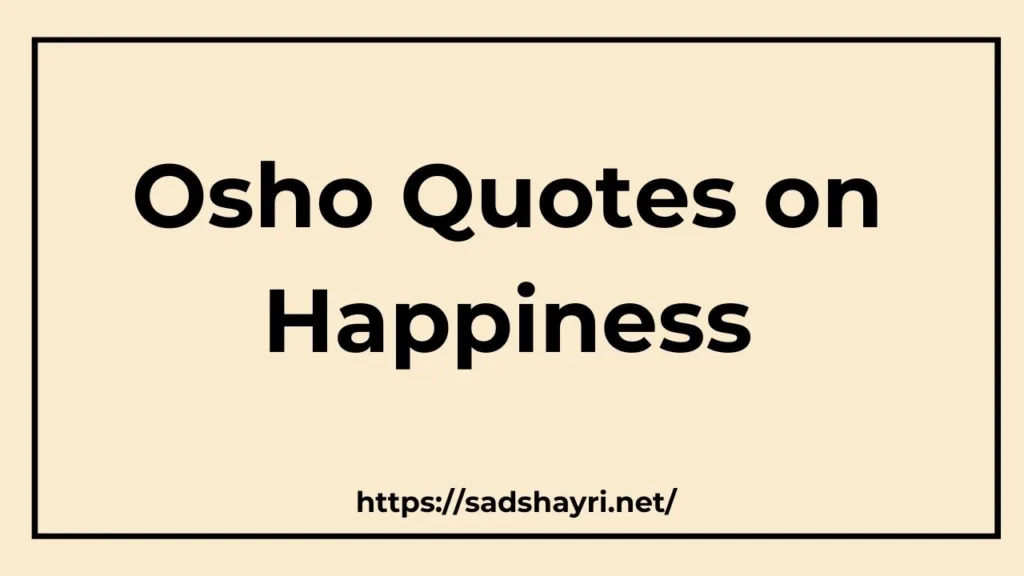 Osho Quotes on Happiness