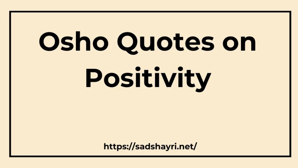 Osho Quotes on Positivity