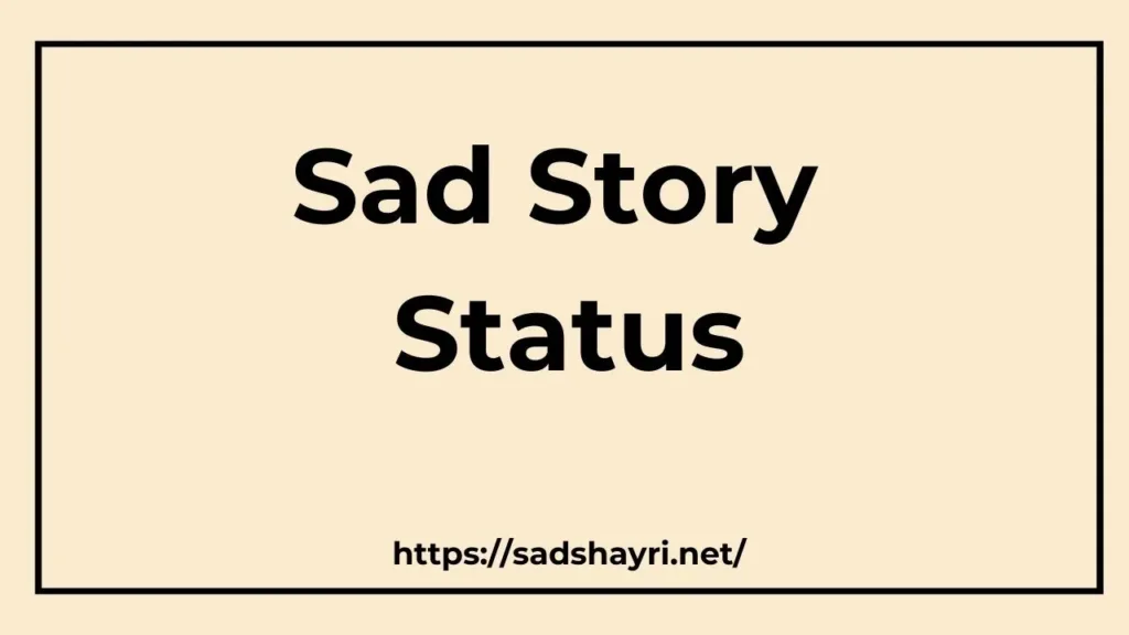 Sad Story Status for Expressive Moments