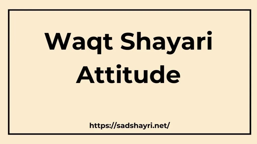 Waqt Shayari Attitude