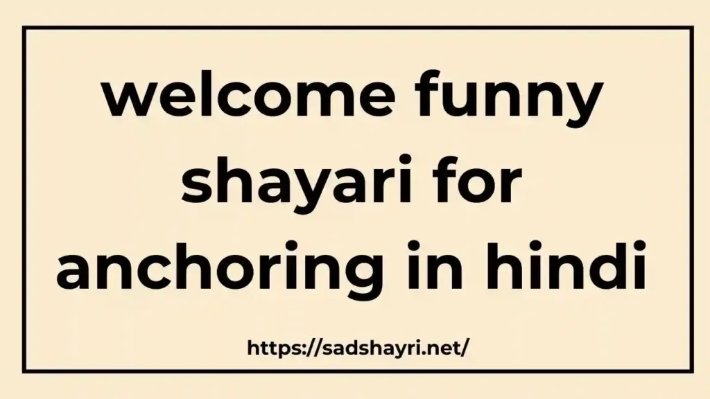 welcome funny shayari for anchoring in hindi