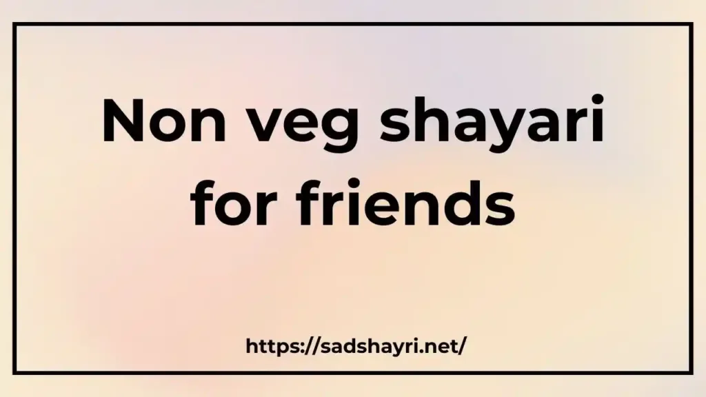 Non veg shayari for friends